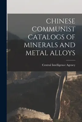 Catalogues communistes chinois de minéraux et d'alliages métalliques - Chinese Communist Catalogs of Minerals and Metal Alloys