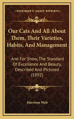 Nos chats et tout ce qu'il faut savoir sur eux, leurs variétés, leurs habitudes et leur gestion : Et pour l'exposition, la norme d'excellence et de beauté, décrite et illustrée (189) - Our Cats And All About Them, Their Varieties, Habits, And Management: And For Show, The Standard Of Excellence And Beauty, Described And Pictured (189