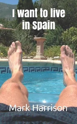 Je veux vivre en Espagne - I want to live in Spain