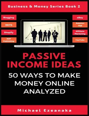 Idées de revenus passifs : 50 façons de gagner de l'argent en ligne analysées - Passive Income Ideas: 50 Ways to Make Money Online Analyzed