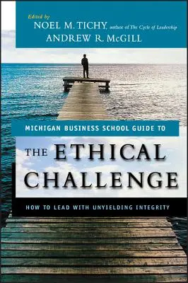 Le défi éthique : comment diriger avec une intégrité inébranlable - The Ethical Challenge: How to Lead with Unyielding Integrity