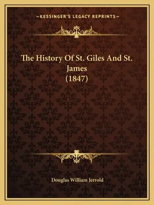 L'histoire de St. Giles et St. James (1847) - The History Of St. Giles And St. James (1847)