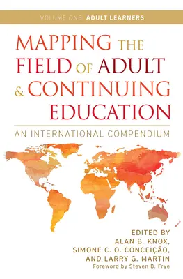 Cartographier le domaine de l'éducation des adultes et de la formation continue : Un recueil international : Volume 1 : Adult Learners - Mapping the Field of Adult and Continuing Education: An International Compendium: Volume 1: Adult Learners