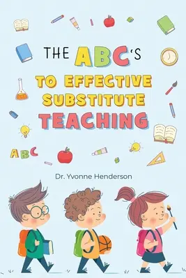 Les ABC d'un enseignement de substitution efficace - The Abc's to Effective Substitute Teaching