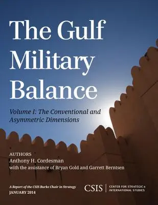 L'équilibre militaire dans le Golfe : Les dimensions conventionnelles et asymétriques - The Gulf Military Balance: The Conventional and Asymmetric Dimensions