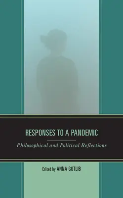 Réponses à une pandémie : Réflexions philosophiques et politiques - Responses to a Pandemic: Philosophical and Political Reflections