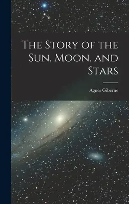L'histoire du soleil, de la lune et des étoiles - The Story of the Sun, Moon, and Stars
