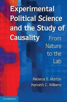 La science politique expérimentale et l'étude de la causalité : De la nature au laboratoire - Experimental Political Science and the Study of Causality: From Nature to the Lab
