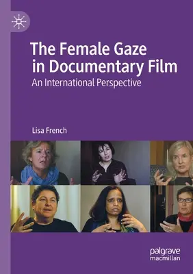 Le regard féminin dans le film documentaire : Une perspective internationale - The Female Gaze in Documentary Film: An International Perspective