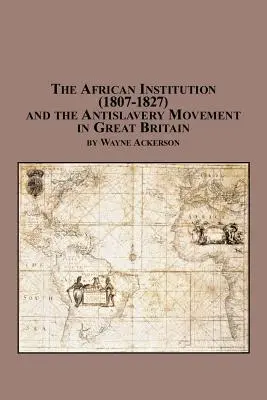 L'institution africaine (1807-1827) et le mouvement antiesclavagiste en Grande-Bretagne - The African Institution (1807-1827) and the Antislavery Movement in Great Britain