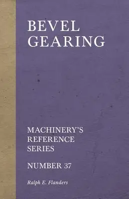 Engrenages coniques - Machinery's Reference Series - Numéro 37 - Bevel Gearing - Machinery's Reference Series - Number 37