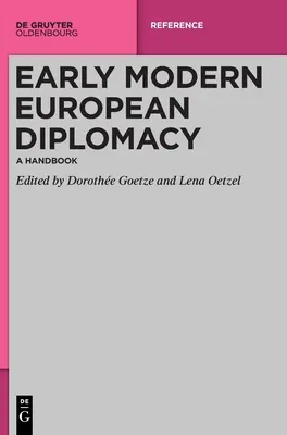 Diplomatie européenne du début de l'ère moderne : Un manuel - Early Modern European Diplomacy: A Handbook