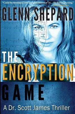 Le jeu du cryptage : Un thriller du Dr Scott James - The Encryption Game: A Dr. Scott James Thriller