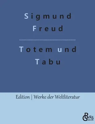 Totem et tabou : quelques correspondances dans la vie de l'âme des sauvages et des névrosés - Totem und Tabu: Einige bereinstimmungen im Seelenleben der Wilden und der Neurotiker