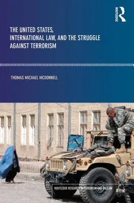 Les États-Unis, le droit international et la lutte contre le terrorisme - The United States, International Law and the Struggle against Terrorism