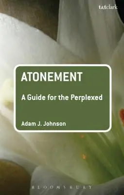 L'expiation : Un guide pour les personnes perplexes - Atonement: A Guide for the Perplexed