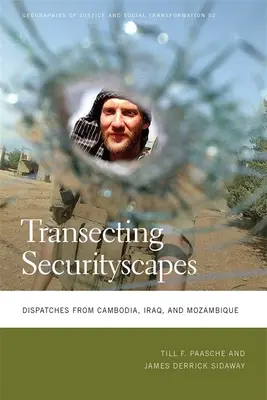 Transecting Securityscapes : Dépêches du Cambodge, de l'Irak et du Mozambique - Transecting Securityscapes: Dispatches from Cambodia, Iraq, and Mozambique
