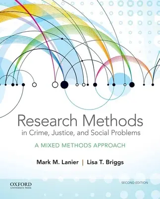 Méthodes de recherche en matière de criminalité, de justice et de problèmes sociaux : Une approche de méthodes mixtes - Research Methods in Crime, Justice, and Social Problems: A Mixed Methods Approach