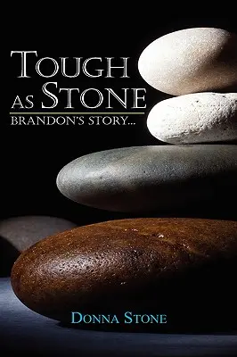 Dur comme la pierre : L'histoire de Brandon ... . - Tough as Stone: Brandon's Story . . .