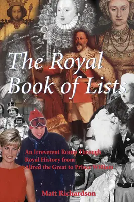 Le livre royal des listes : Une promenade irrévérencieuse à travers l'histoire royale britannique - The Royal Book of Lists: An Irreverent Romp Through British Royal History