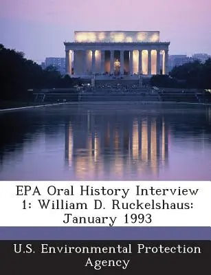 Interview de l'histoire orale de l'EPA 1 : William D. Ruckelshaus : Janvier 1993 - EPA Oral History Interview 1: William D. Ruckelshaus: January 1993