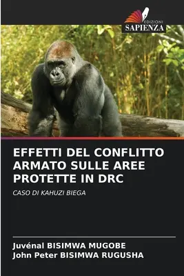 Effetti del Conflitto Armato Sulle Aree Protette in Drc (Effets du conflit armé sur les zones protégées en RDC) - Effetti del Conflitto Armato Sulle Aree Protette in Drc