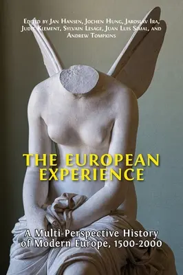 L'expérience européenne : Une histoire multi-perspective de l'Europe moderne, 1500-2000 - The European Experience: A Multi-Perspective History of Modern Europe, 1500-2000