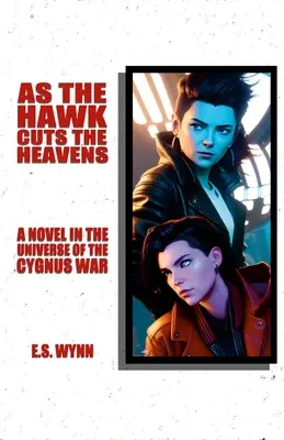 Comme l'épervier coupe les cieux : Un roman dans l'univers de la guerre du Cygnus - As The Hawk Cuts The Heavens: A Novel In The Universe Of The Cygnus War