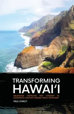 Transformer Hawaï : L'équilibre entre la coercition et le consentement dans l'art de gouverner des Kānaka Maoli au dix-huitième siècle - Transforming Hawai'i: Balancing Coercion and Consent in Eighteenth-Century Kānaka Maoli Statecraft