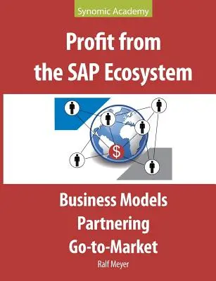 Profiter de l'écosystème SAP : Modèles d'entreprise, partenariats, mise sur le marché - Profit from the SAP Ecosystem: Business Models, Partnering, Go-to-Market