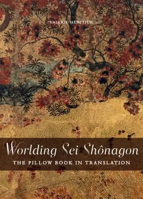 Le monde de SEI Shnagon : Le livre d'oreillers en traduction - Worlding SEI Shnagon: The Pillow Book in Translation