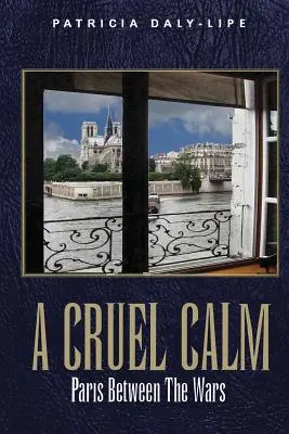 Un calme cruel : Paris entre les deux guerres - A Cruel Calm: Paris Between the Wars