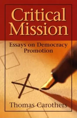 Mission critique : Essais sur la promotion de la démocratie - Critical Mission: Essays on Democracy Promotion