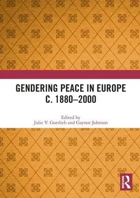 La paix entre les sexes en Europe vers 1880-2000 - Gendering Peace in Europe c. 1880-2000