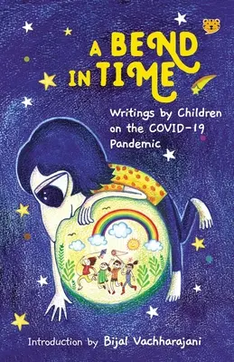 Un virage dans le temps : écrits d'enfants sur la pandémie de COVID-19 - A Bend in Time: Writings by Children on the COVID-19 Pandemic