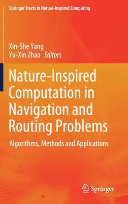 Nature-Inspired Computation in Navigation and Routing Problems : Algorithmes, méthodes et applications - Nature-Inspired Computation in Navigation and Routing Problems: Algorithms, Methods and Applications