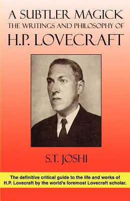 Une magie plus subtile : Les écrits et la philosophie de H. P. Lovecraft - A Subtler Magick: The Writings and Philosophy of H. P. Lovecraft