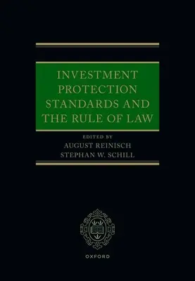Les normes de protection des investissements et l'État de droit - Investment Protection Standards and the Rule of Law