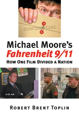 Fahrenheit 9/11 de Michael Moore : Comment un film a divisé une nation - Michael Moore's Fahrenheit 9/11: How One Film Divided a Nation