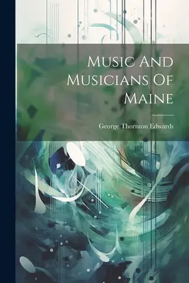 Musique et musiciens du Maine - Music And Musicians Of Maine