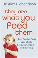 Ils sont ce que vous leur donnez à manger : comment l'alimentation peut améliorer le comportement, l'humeur et l'apprentissage de votre enfant - They Are What You Feed Them: How Food Can Improve Your Child's Behaviour, Mood and Learning