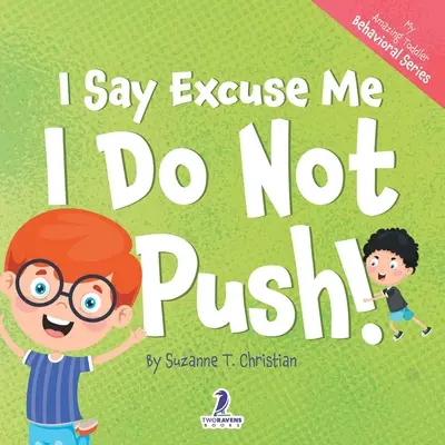 Je m'excuse. Je ne pousse pas ! Un livre pour les tout-petits sur le thème de l'affirmation et sur le fait de ne pas pousser (2-4 ans) - I Say Excuse Me. I Do Not Push!: An Affirmation-Themed Toddler Book About Not Pushing (Ages 2-4)