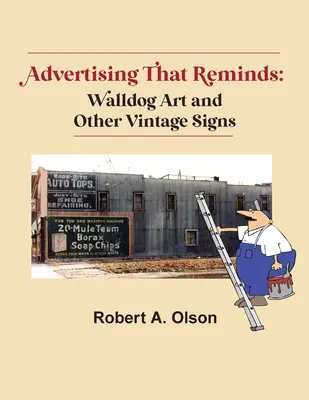 La publicité qui rappelle : Walldog Art et autres enseignes anciennes - Advertising That Reminds: Walldog Art And Other Vintage Signs