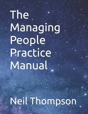 Manuel pratique de gestion des ressources humaines - The Managing People Practice Manual