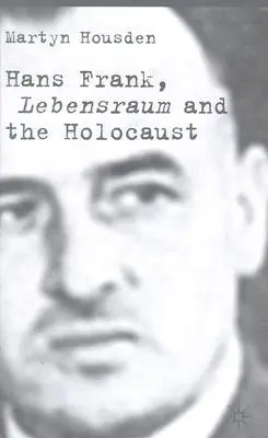 Hans Frank : Lebensraum et l'Holocauste - Hans Frank: Lebensraum and the Holocaust