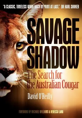 Savage Shadow : The Search for the Australian Cougar (L'ombre sauvage : la recherche du couguar australien) - Savage Shadow: The Search for the Australian Cougar