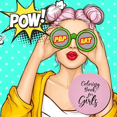 Livre de coloriage Pop Art pour les filles : Livre de coloriage Pop Art pour les filles de 12 ans et plus Livre de coloriage pour les filles pop art - Livre de coloriage Pop Art Portraits pour les adolescents - Pop Art Coloring Book for Girls: Pop Art Coloring Book for girls age 12 up Girls Coloring Book pop art - Pop Art Portraits Coloring Book for Teenagers