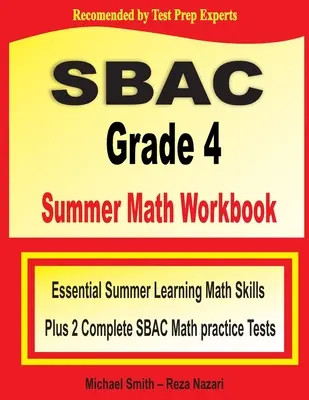 Cahier d'exercices de mathématiques d'été pour la 4e année du SBAC : Essential Summer Learning Math Skills plus Two Complete SBAC Math Practice Tests (en anglais) - SBAC Grade 4 Summer Math Workbook: Essential Summer Learning Math Skills plus Two Complete SBAC Math Practice Tests