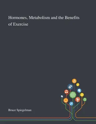 Hormones, métabolisme et bienfaits de l'exercice physique - Hormones, Metabolism and the Benefits of Exercise