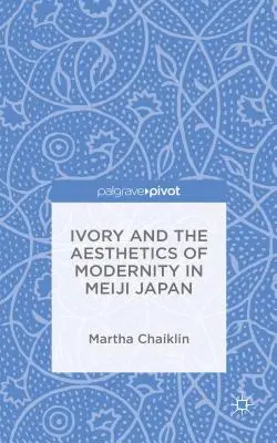 L'ivoire et l'esthétique de la modernité dans le Japon de l'ère Meiji - Ivory and the Aesthetics of Modernity in Meiji Japan